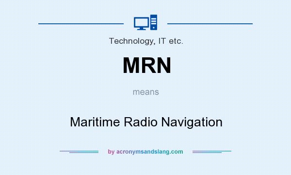 What does MRN mean? It stands for Maritime Radio Navigation