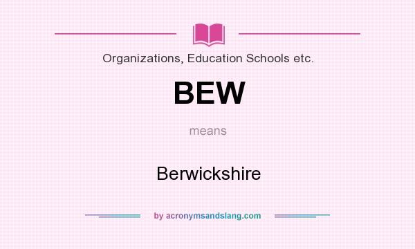 What does BEW mean? It stands for Berwickshire