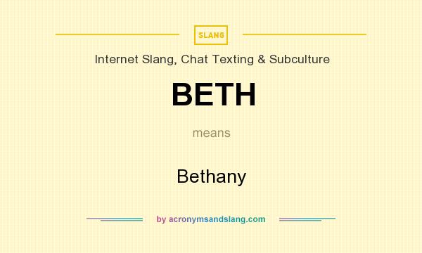 What does BETH mean? It stands for Bethany