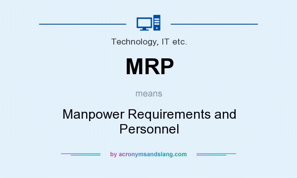 What does MRP mean? It stands for Manpower Requirements and Personnel