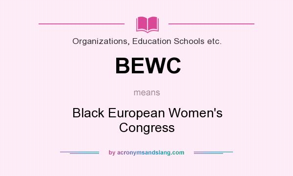 What does BEWC mean? It stands for Black European Women`s Congress