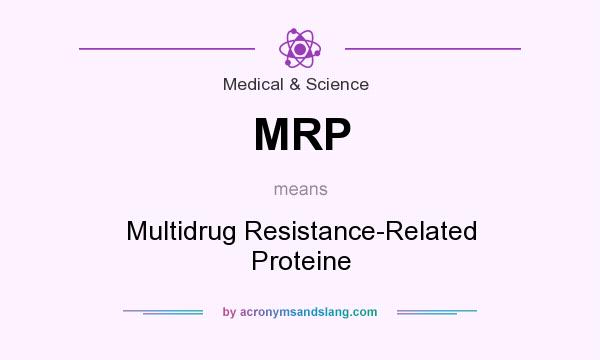 What does MRP mean? It stands for Multidrug Resistance-Related Proteine