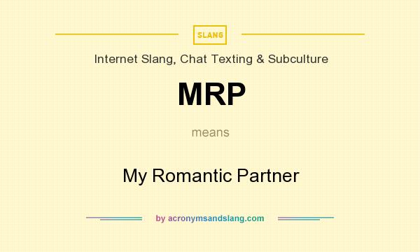 What does MRP mean? It stands for My Romantic Partner