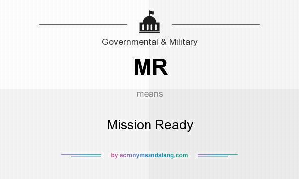 What does MR mean? It stands for Mission Ready
