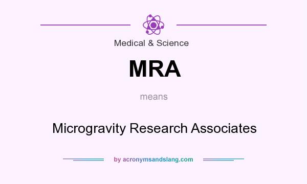 What does MRA mean? It stands for Microgravity Research Associates