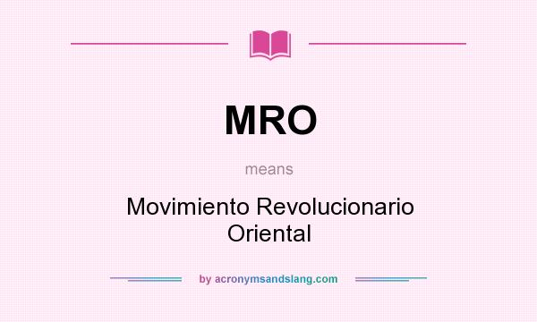 What does MRO mean? It stands for Movimiento Revolucionario Oriental