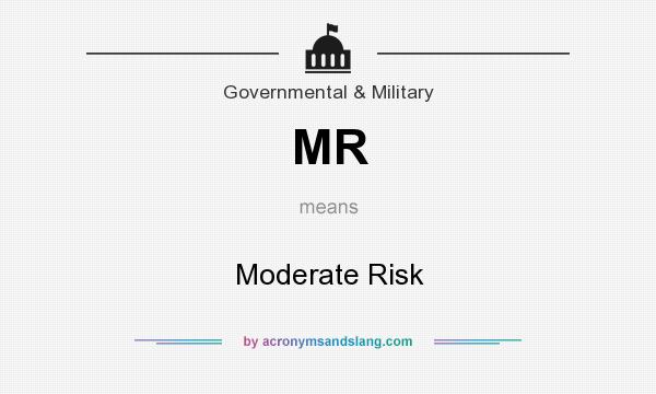 What does MR mean? It stands for Moderate Risk