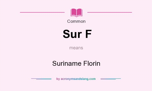 What does Sur F mean? It stands for Suriname Florin