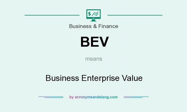 What does BEV mean? It stands for Business Enterprise Value
