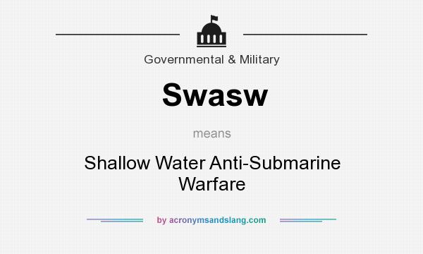 What does Swasw mean? It stands for Shallow Water Anti-Submarine Warfare