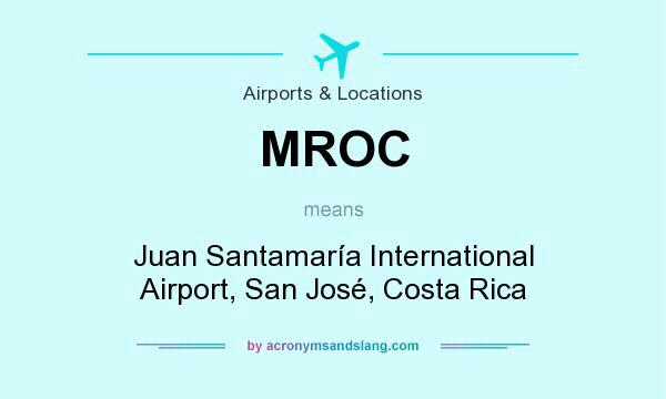 What does MROC mean? It stands for Juan Santamaría International Airport, San José, Costa Rica