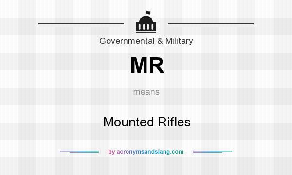 What does MR mean? It stands for Mounted Rifles