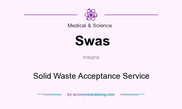 What does Swas mean? It stands for Solid Waste Acceptance Service