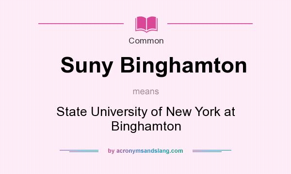 What does Suny Binghamton mean? It stands for State University of New York at Binghamton