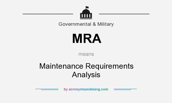 What does MRA mean? It stands for Maintenance Requirements Analysis