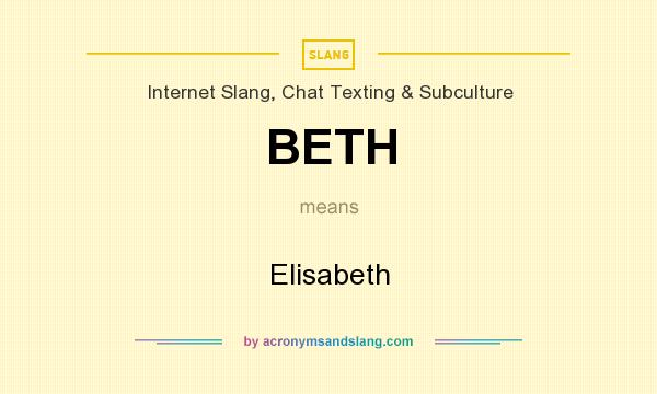 What does BETH mean? It stands for Elisabeth