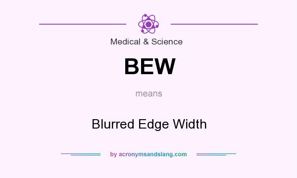 What does BEW mean? It stands for Blurred Edge Width