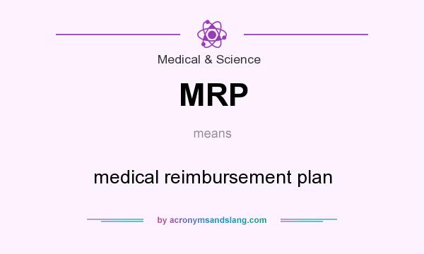 What does MRP mean? It stands for medical reimbursement plan