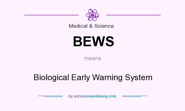What does BEWS mean? It stands for Biological Early Warning System