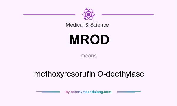 What does MROD mean? It stands for methoxyresorufin O-deethylase