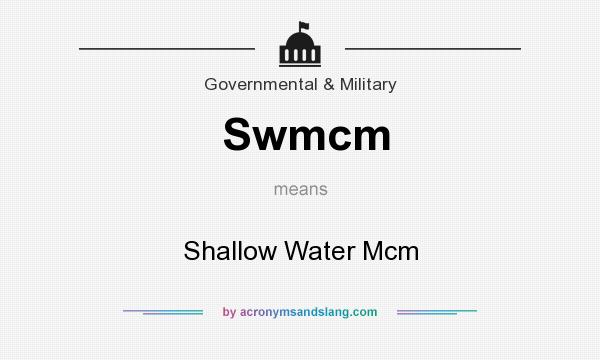 What does Swmcm mean? It stands for Shallow Water Mcm
