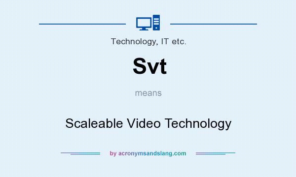 What does Svt mean? It stands for Scaleable Video Technology