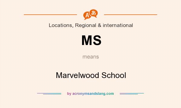 What does MS mean? It stands for Marvelwood School