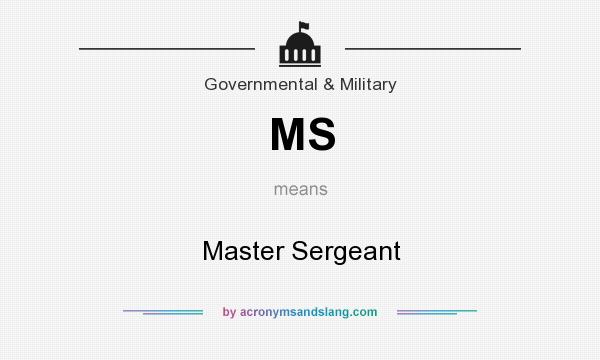 What does MS mean? It stands for Master Sergeant