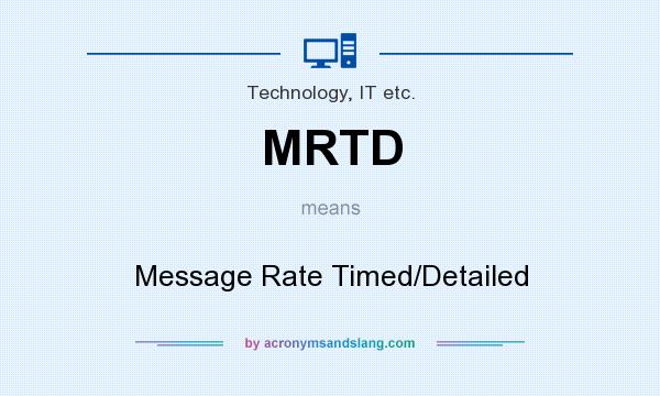What does MRTD mean? It stands for Message Rate Timed/Detailed