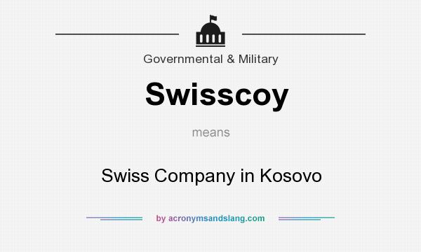 What does Swisscoy mean? It stands for Swiss Company in Kosovo