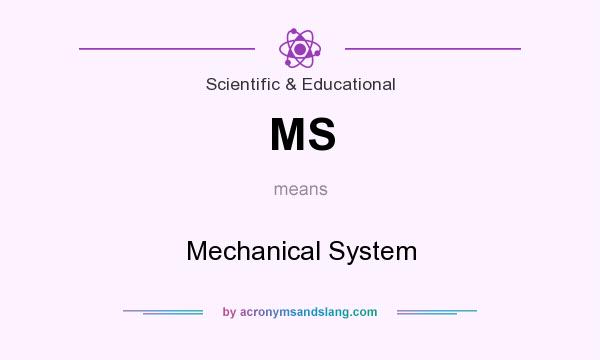 What does MS mean? It stands for Mechanical System