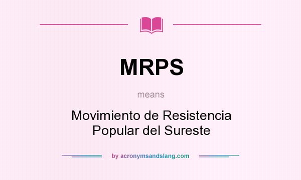 What does MRPS mean? It stands for Movimiento de Resistencia Popular del Sureste