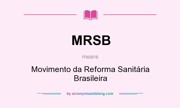 What does MRSB mean? It stands for Movimento da Reforma Sanitária Brasileira