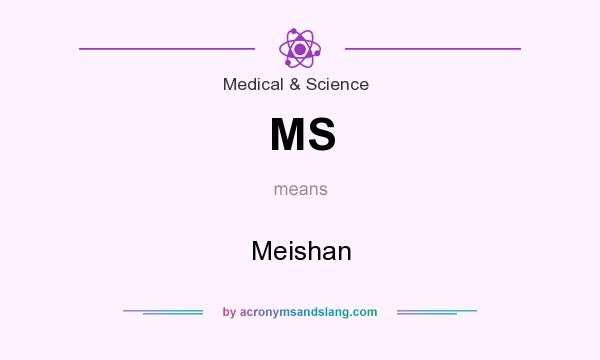 What does MS mean? It stands for Meishan