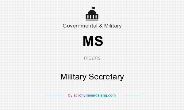 What does MS mean? It stands for Military Secretary