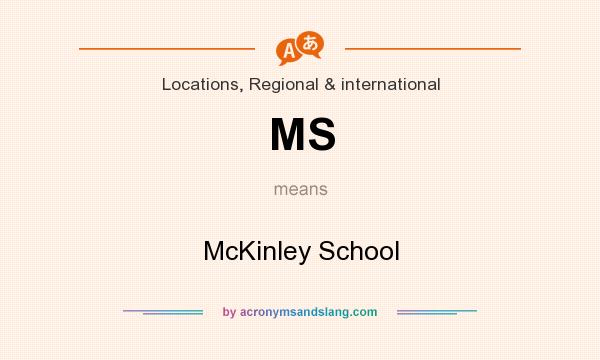 What does MS mean? It stands for McKinley School