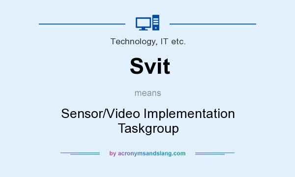 What does Svit mean? It stands for Sensor/Video Implementation Taskgroup