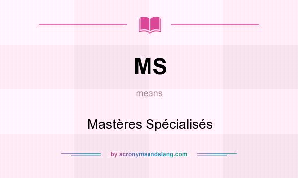 What does MS mean? It stands for Mastères Spécialisés
