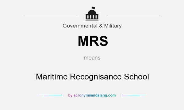 What does MRS mean? It stands for Maritime Recognisance School