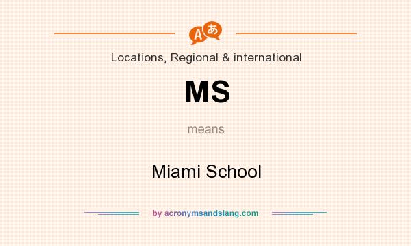What does MS mean? It stands for Miami School