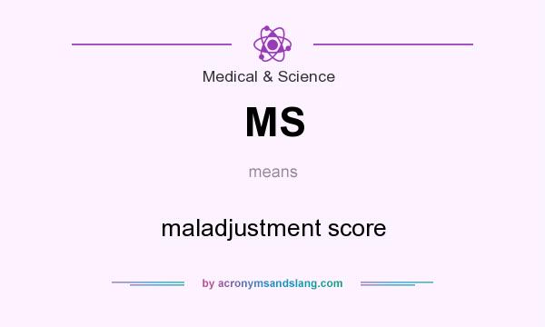 What does MS mean? It stands for maladjustment score