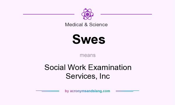 What does Swes mean? It stands for Social Work Examination Services, Inc