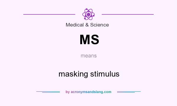 What does MS mean? It stands for masking stimulus