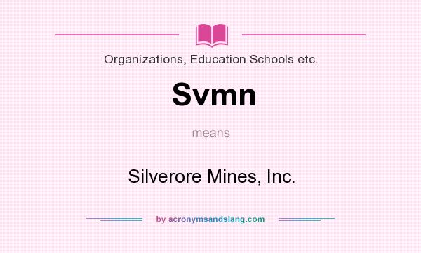 What does Svmn mean? It stands for Silverore Mines, Inc.
