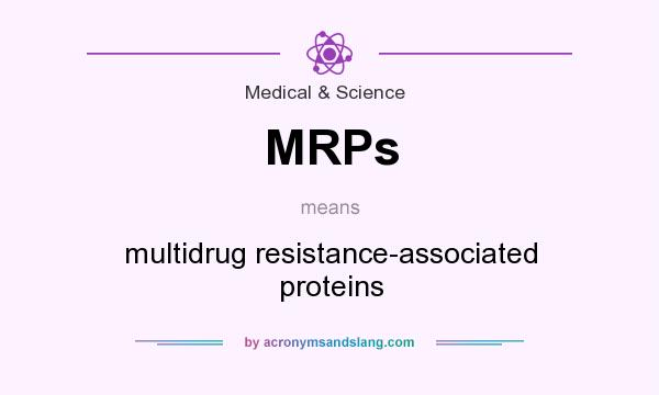 What does MRPs mean? It stands for multidrug resistance-associated proteins