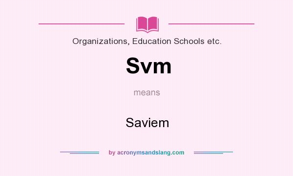 What does Svm mean? It stands for Saviem