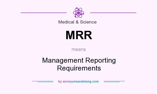 What does MRR mean? It stands for Management Reporting Requirements