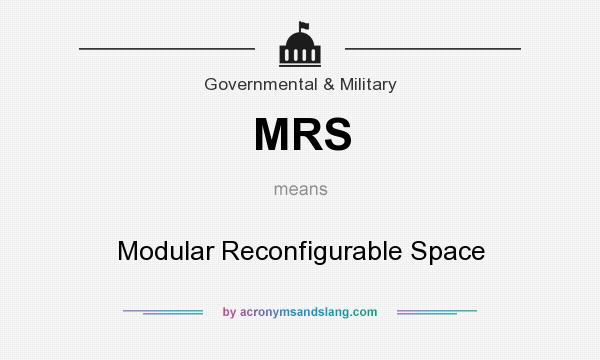 What does MRS mean? It stands for Modular Reconfigurable Space