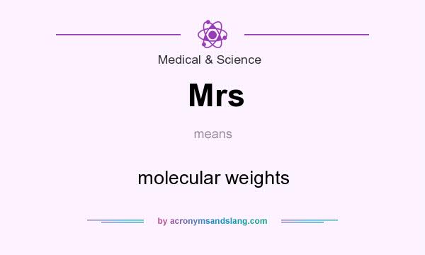 What does Mrs mean? It stands for molecular weights
