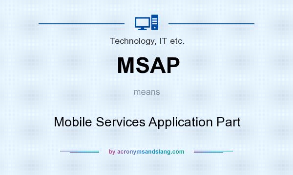 What does MSAP mean? It stands for Mobile Services Application Part